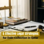 5 Effective Legal Strategies for Debt Collection in Qatar